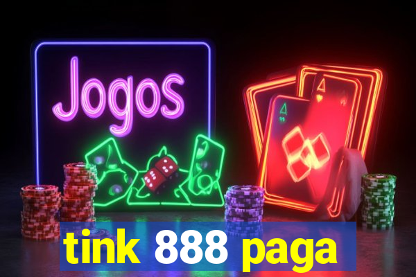 tink 888 paga